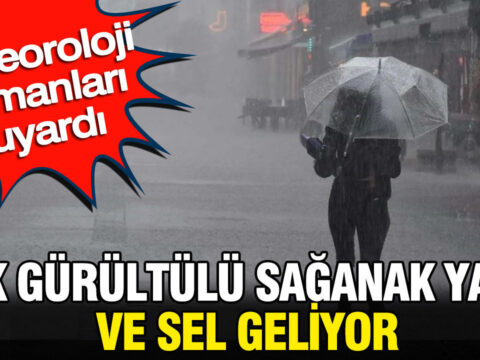 Meteoroloji uzmanlari uyardi gok gurultulu saganak yagis ve sel geliyor j5qavAmi
