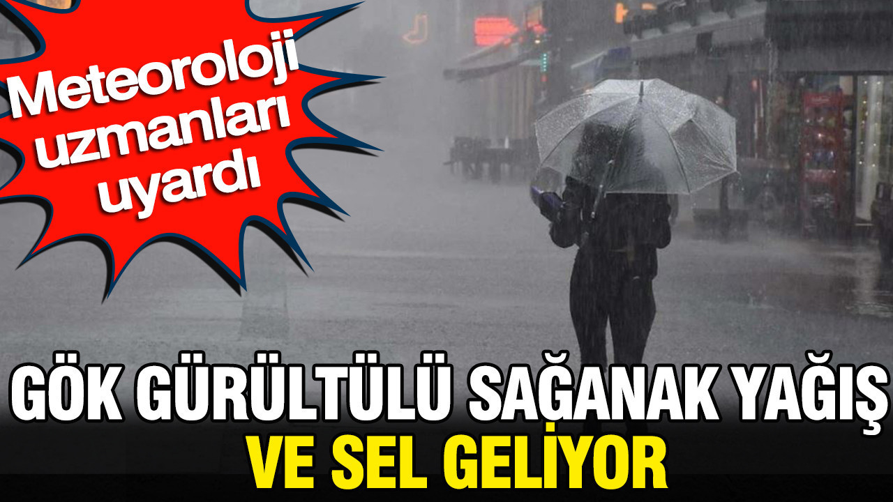Meteoroloji uzmanlari uyardi gok gurultulu saganak yagis ve sel geliyor j5qavAmi